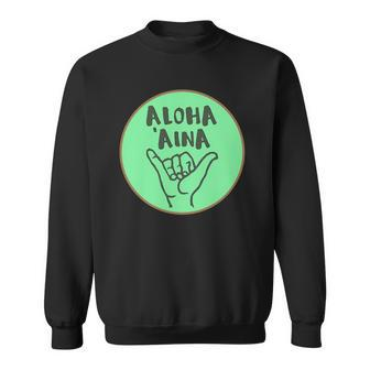 Aloha Aina Love Of The Land Sweatshirt | Mazezy