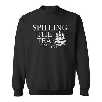 America Spilling Tea Since 1773 4Th Of July Independence Day Sweatshirt | Mazezy