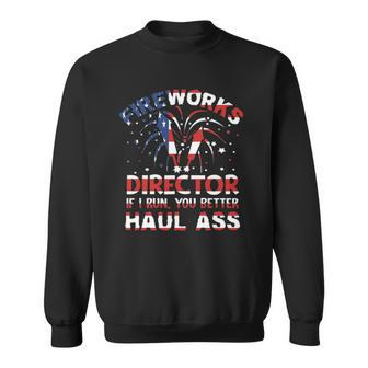 American Fireworks Director If I Run You Better Haul Ass Sweatshirt | Mazezy