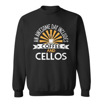 An Awesome Day Includes Coffee And Cellos Sweatshirt - Thegiftio