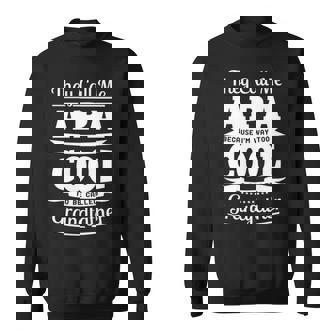 Apa Grandpa Gift Im Called Apa Because Im Too Cool To Be Called Grandfather Sweatshirt - Seseable