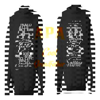 Apa Grandpa Gift Im Called Apa Because Im Too Cool To Be Called Grandfather Sweatshirt - Seseable