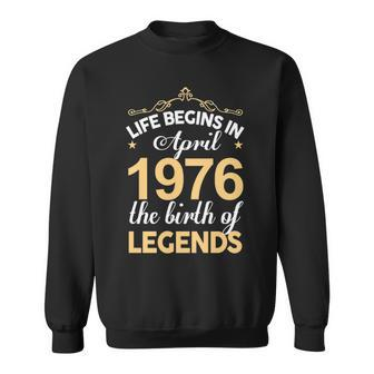 April 1976 Birthday Life Begins In April 1976 V2 Sweatshirt - Seseable