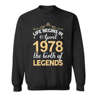 April 1978 Birthday Life Begins In April 1978 V2 Sweatshirt - Seseable