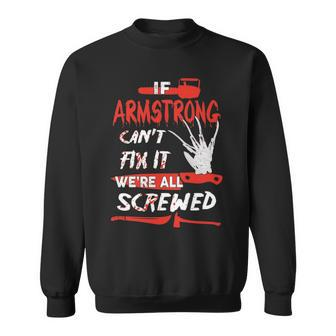 Armstrong Name Halloween Horror Gift If Armstrong Cant Fix It Were All Screwed Sweatshirt - Seseable