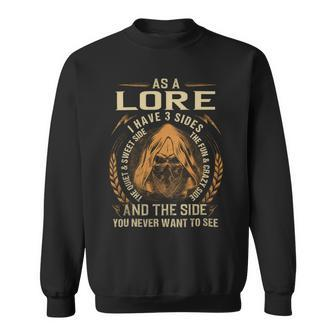 As A Lore I Have A 3 Sides And The Side You Never Want To See Sweatshirt - Seseable