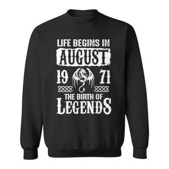 August 1971 Birthday Life Begins In August 1971 Sweatshirt - Seseable