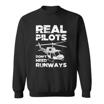 Aviation Real Pilots Dont Need Runways Helicopter Pilot Sweatshirt | Mazezy CA