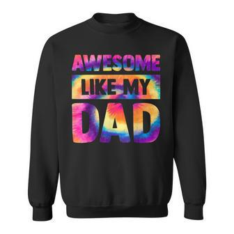 Awesome Like My Dad Matching Fathers Day Family Kids Tie Dye  V2 Sweatshirt