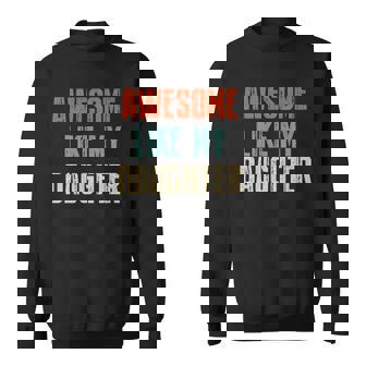 Awesome Like My Daughter Father Day Gifts From Daughter Sweatshirt | Mazezy