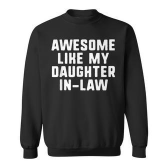 Awesome Like My Daughter-In-Law Father Mother Funny Cool Sweatshirt | Mazezy