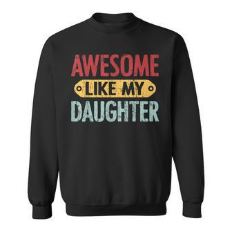 Awesome Like My Daughter Parents Day  V2 Sweatshirt