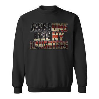 Awesome Like My Daughters 4Th July Flag Proud Dad Father Day Sweatshirt - Seseable