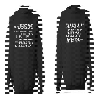Awesome Like My Parents Funny Father Mother Gift Sweatshirt | Mazezy
