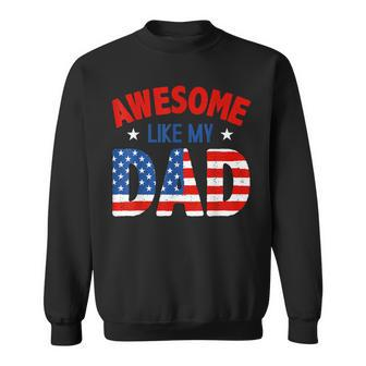 Awesome Like My Patriotic Dad 4Th Of July Sweatshirt - Seseable
