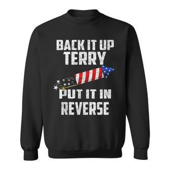 Back It Up Terry Put It In Reverse Funny 4Th Of July Sweatshirt - Seseable