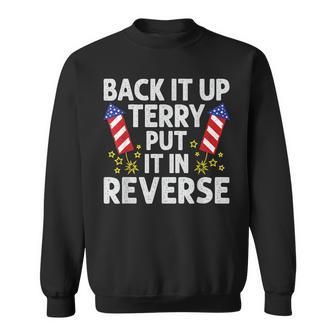 Back It Up Terry Put It In Reverse Funny 4Th Of July Sweatshirt - Seseable