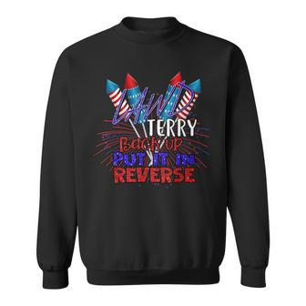 Back Up Terry Put It In Reverse 4Th Of July Fireworks Funny V2 Sweatshirt - Seseable