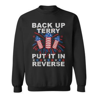 Back Up Terry Put It In Reverse Firework Funny 4Th Of July Sweatshirt | Mazezy