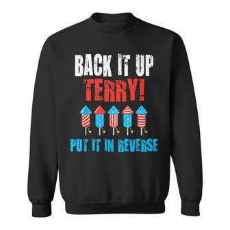 Back Up Terry Put It In Reverse Firework Joke 4Th Of July Sweatshirt - Seseable