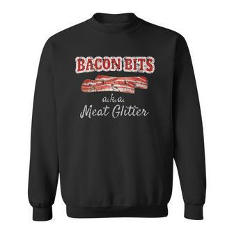 Bacon Lover Gift - Bacon Bits Aka Meat Glitter Sweatshirt | Mazezy