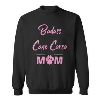 Badass Cane Corso Mom Funny Dog Lover Sweatshirt | Mazezy