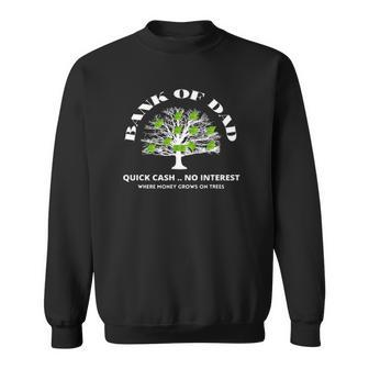Bank Of DadWhere Money Grows On Trees Funny Daddy Apparel Sweatshirt | Mazezy