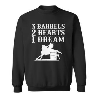 Barrel Race Barrel Racing Show - 3 Barrels 2 Hearts 1 Dream Sweatshirt | Mazezy