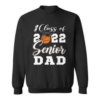 Basketball Senior Dad Class Of 2022 High School Grad Sweatshirt | Mazezy