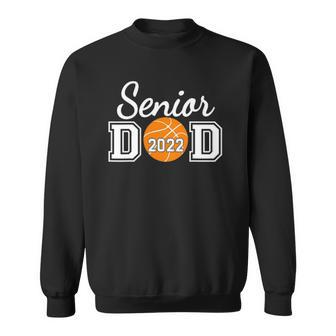 Basketball Senior Dad Class Of 2022 Senior Daddy Sweatshirt | Mazezy