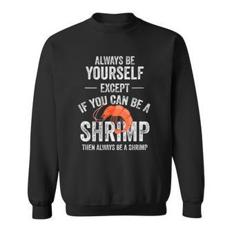 Be A Shrimp Coktail Seafood Sweatshirt | Mazezy