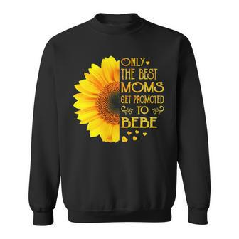 Bebe Grandma Gift Only The Best Moms Get Promoted To Bebe Sweatshirt - Thegiftio UK