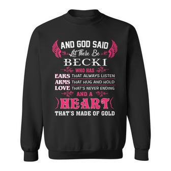 Becki Name Gift And God Said Let There Be Becki Sweatshirt - Seseable