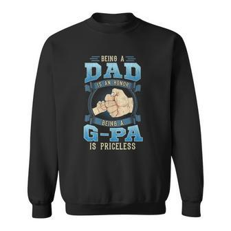 Being A Dad Is An Honor Being A G-Pa Is Priceless Sweatshirt | Mazezy
