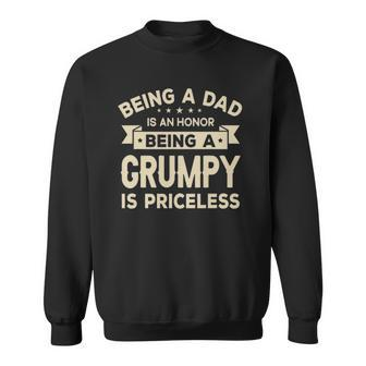 Being A Dad Is An Honor Being A Grumpy Is Priceless Grandpa Sweatshirt | Mazezy AU