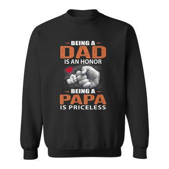 Being A Dad Is An Honor Being A Papa Is Priceless For Father Sweatshirt - Thegiftio UK