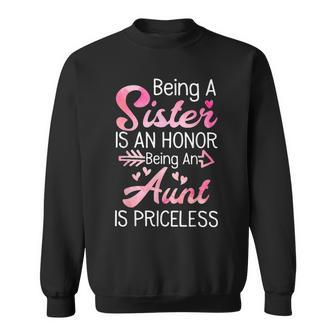 Being A Sister Is An Honor Being An Aunt Is Priceless Sweatshirt - Thegiftio UK