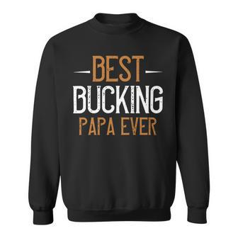 Best Bucking Papa Ever Papa T-Shirt Fathers Day Gift Sweatshirt - Monsterry DE
