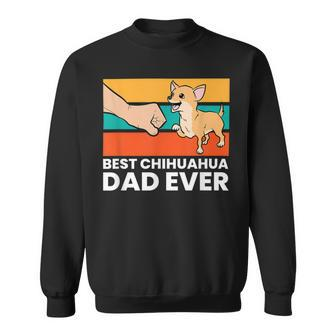 Best Chihuahua Dad Ever Cute Chihuahuas Sweatshirt - Monsterry UK