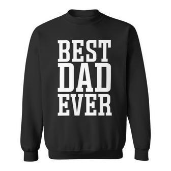 Best Dad Ever Apparel - Best Dad Sweatshirt - Seseable