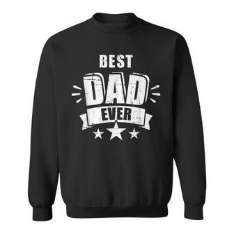 Best Dad Ever Fathers Day For Daddy Or Father Sweatshirt - Monsterry AU