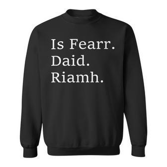 Best Dad Ever Irish Language Funny Fathers Day Vacation Sweatshirt - Monsterry