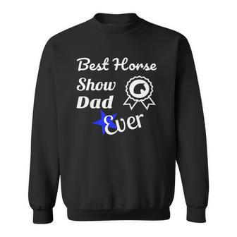 Best Horse Show Dad For Equestrian Fathers Day Sweatshirt | Mazezy