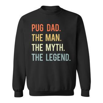 Best Pug Dad S Dog Animal Lovers Cute Man Myth Legend Sweatshirt - Seseable