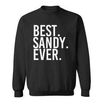 Best Sandy Ever Funny Personalized Name Joke Gift Idea Sweatshirt | Mazezy
