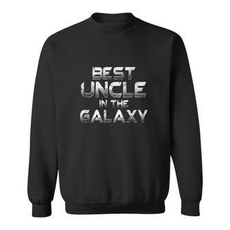 Best Uncle In The Galaxy Cool Space Funny Cool Uncle  Sweatshirt