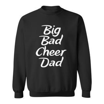 Big Bad Cheer Dad Funny Parent Father Sweatshirt | Mazezy