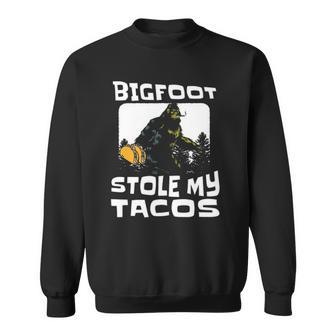 Bigfoot Stole My Tacos Funny Foodie Sci-Fi Sasquatch Sweatshirt | Mazezy