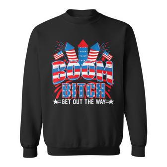 Bitch Get Out The Way Boom Firework 4Th Of July Men Women Sweatshirt - Seseable