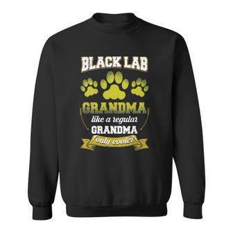 Black Lab Grandma Like A Regular Grandma Only Cooler Sweatshirt | Mazezy
